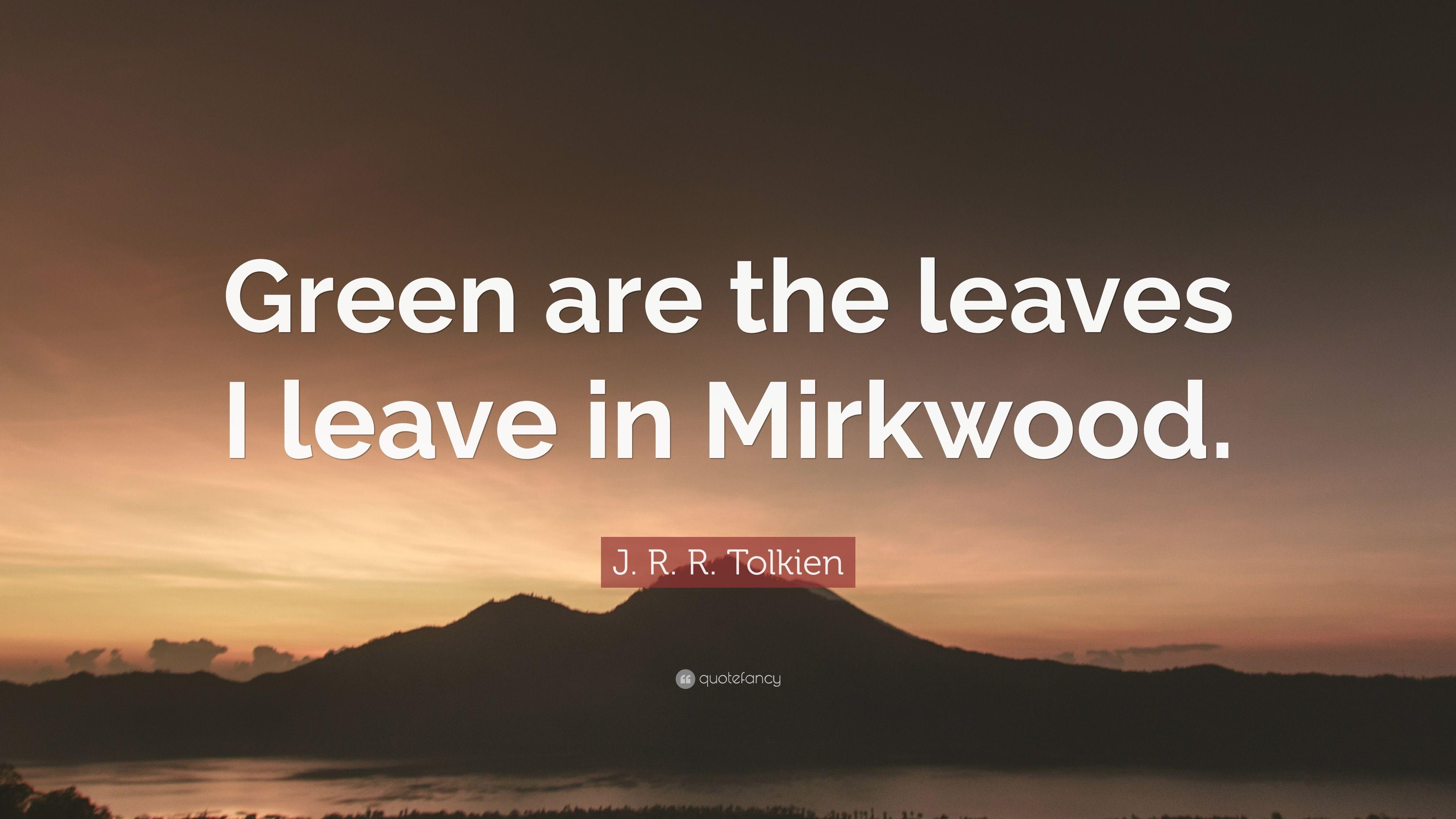 J.R.R. Tolkien, Mirkwood Zitat, Grüne Blätter, Filmzitate, Hobbit, 3840x2160 4K Desktop